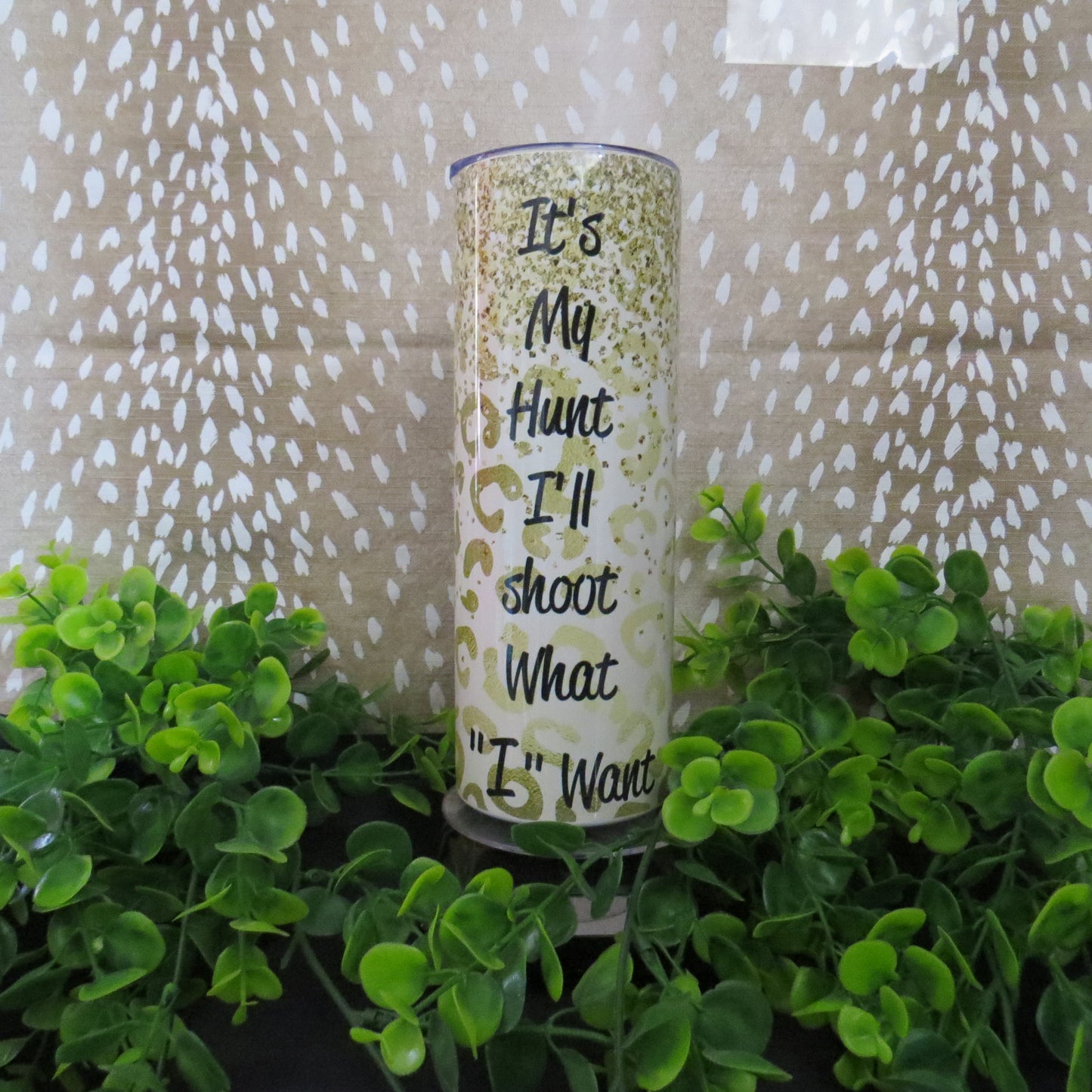 It's My Hunt, I'll Shoot What I Want 20oz. Tumbler